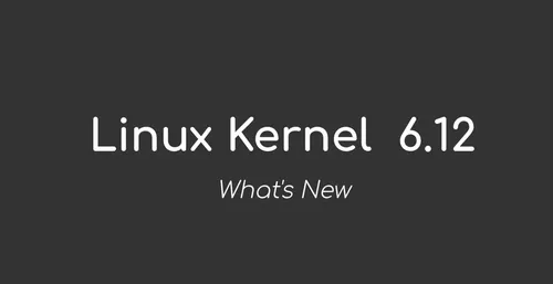 Linuxカーネル6.12が公式にリリースされました。これで何が新しくなったのか。