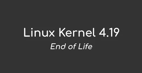 Linux 4.19、Linux 4.x シリーズの最後のサポート対象内核、ライフサイクルが終了しました。