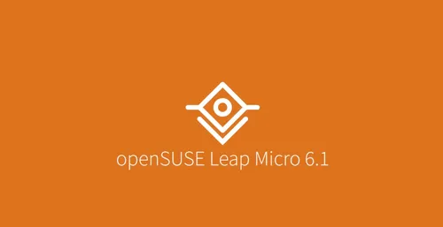 openSUSE Leap Micro 6.1 发布,升级过程更加简化和流畅