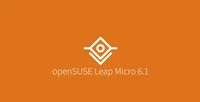 openSUSE Leap Micro 6.1 发布，升级过程更加简化和流畅